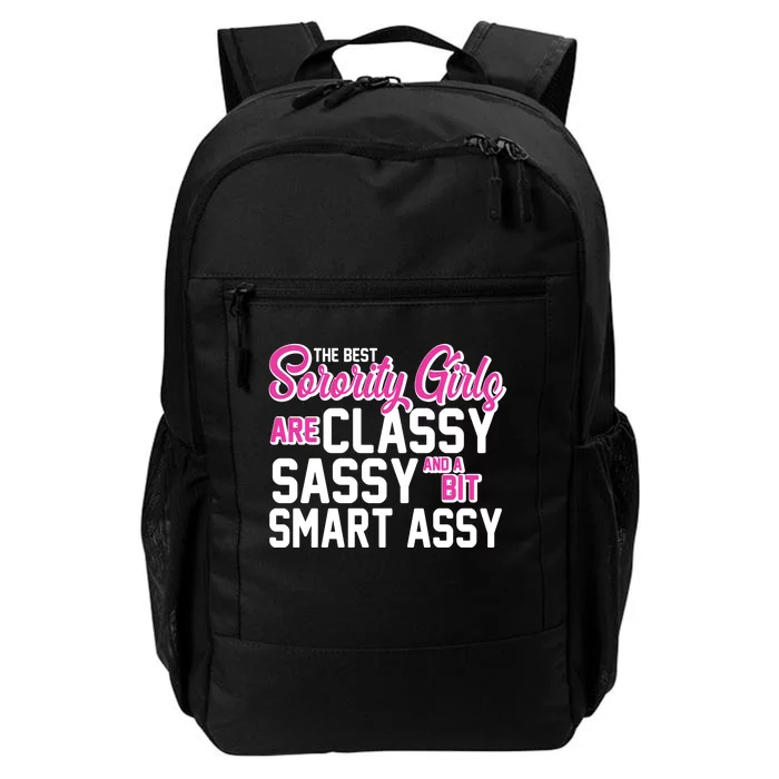 Funny The Best Sorority Girls Are Classy Sassy and bit Smart Assy Daily Commute Backpack