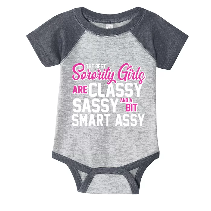 Funny The Best Sorority Girls Are Classy Sassy and bit Smart Assy Infant Baby Jersey Bodysuit