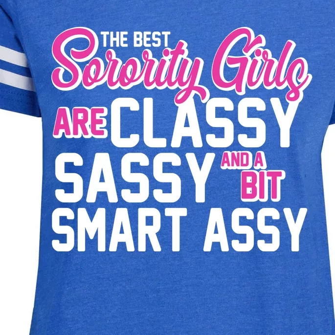 Funny The Best Sorority Girls Are Classy Sassy and bit Smart Assy Enza Ladies Jersey Football T-Shirt