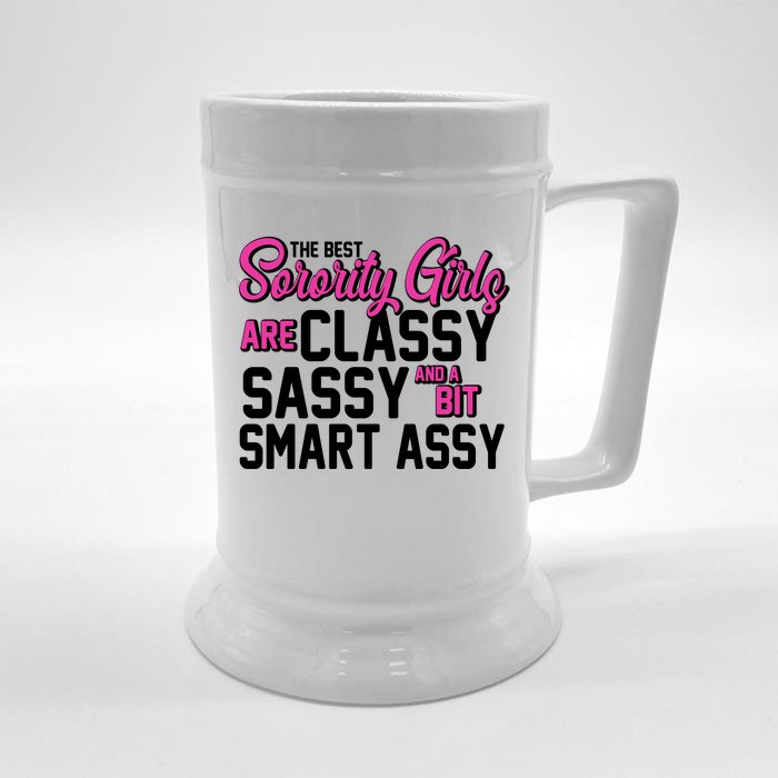 Funny The Best Sorority Girls Are Classy Sassy and bit Smart Assy Front & Back Beer Stein