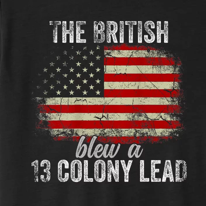 Funny The British Blew A Thirteen Colony Lead Us 4th Of July ChromaSoft Performance T-Shirt