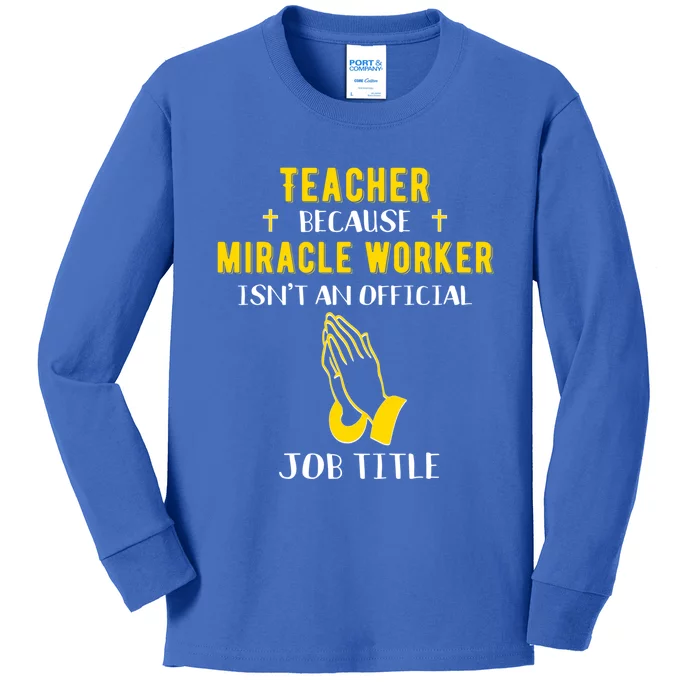 Funny Teacher Because Miracle Worker Isn't A Job Title Teach Gift Kids Long Sleeve Shirt