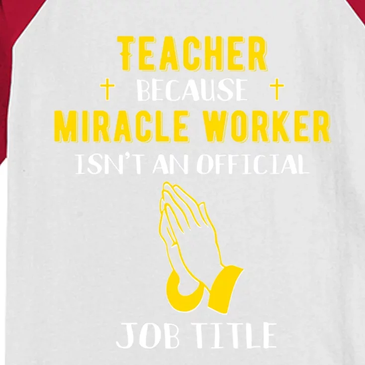 Funny Teacher Because Miracle Worker Isn't A Job Title Teach Gift Kids Colorblock Raglan Jersey