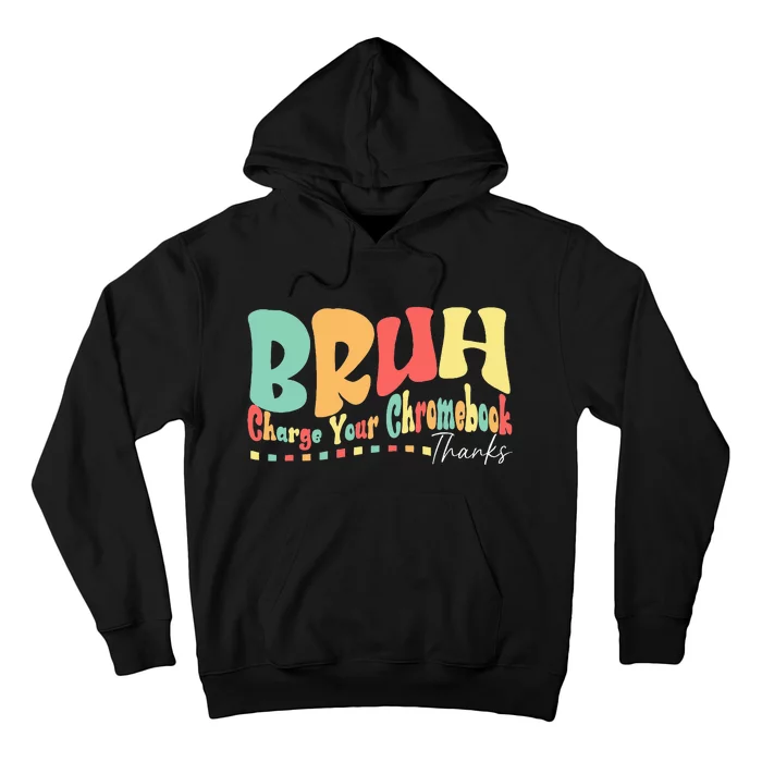 Funny Teachers Bruh Charge Your Chromebook Thanks Humor Hoodie