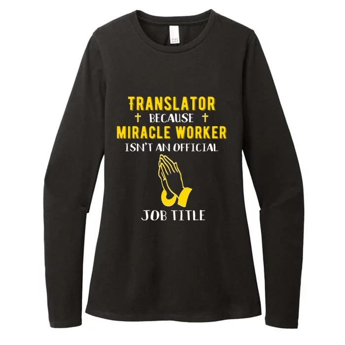 Funny Translator Because Miracle Worker Isn't A Job Title Gi Cute Gift Womens CVC Long Sleeve Shirt