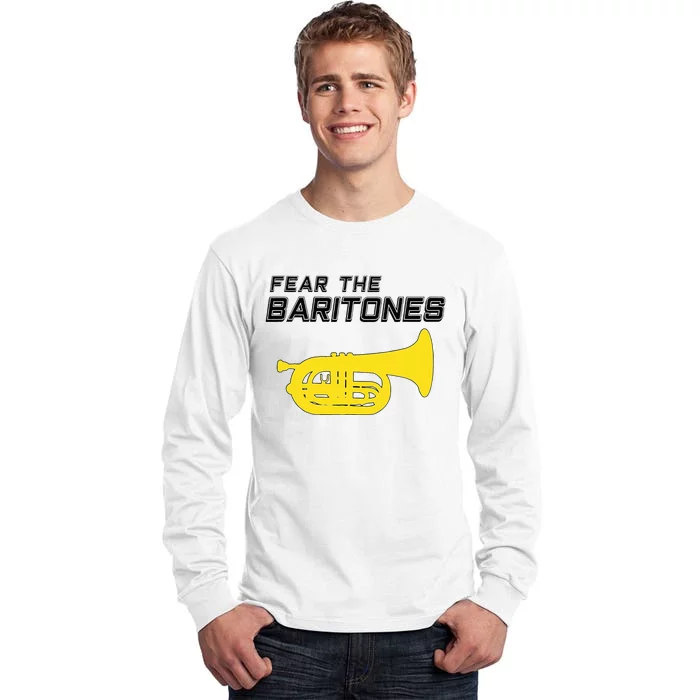 Fear The Baritones Marching Band Funny Marching Baritone Tall Long Sleeve T-Shirt