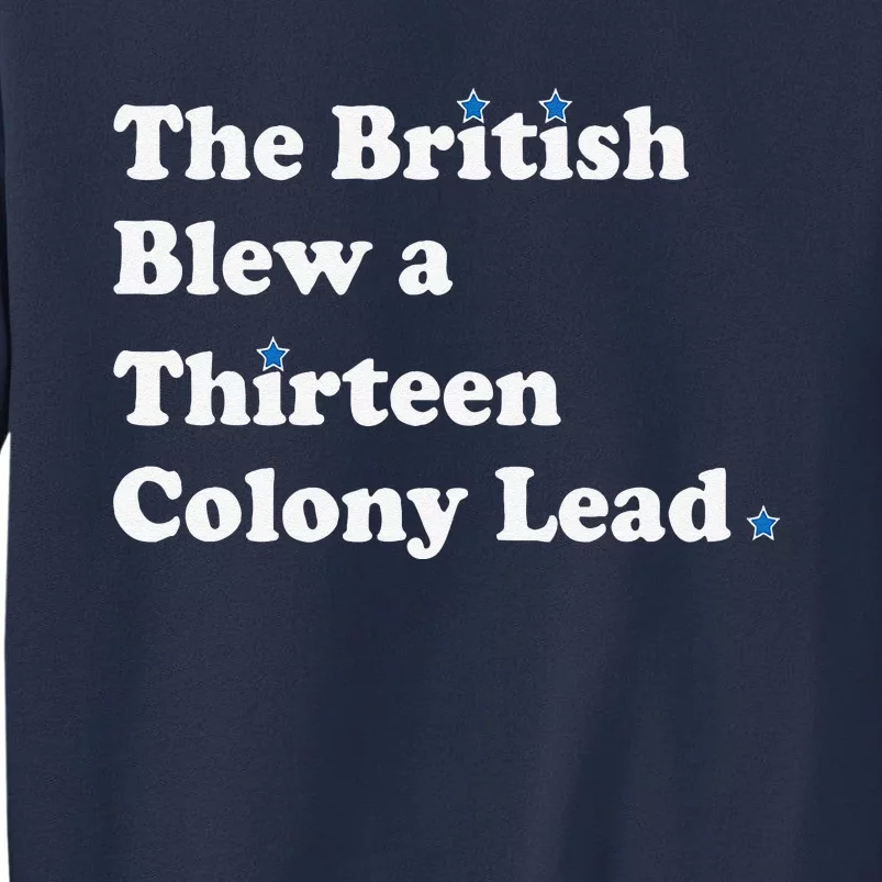 Funny The British Blew A Thirteen Colony Lead Sweatshirt