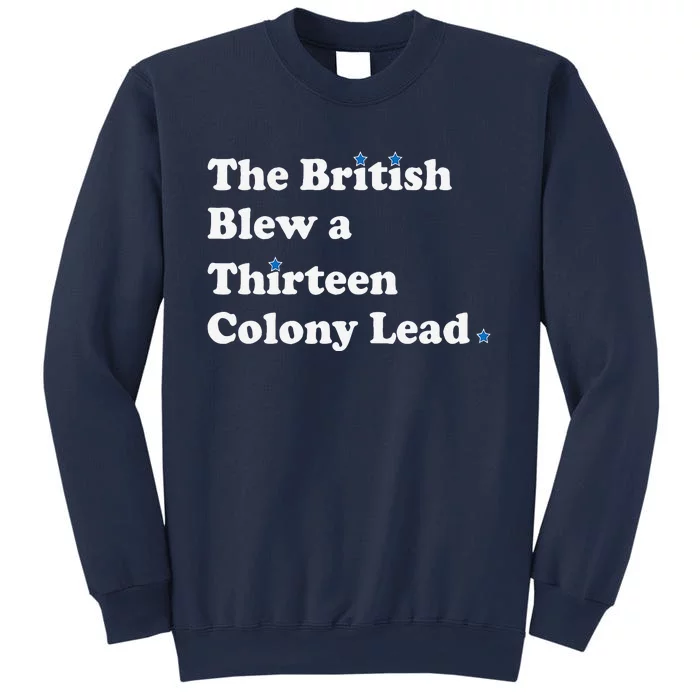 Funny The British Blew A Thirteen Colony Lead Sweatshirt