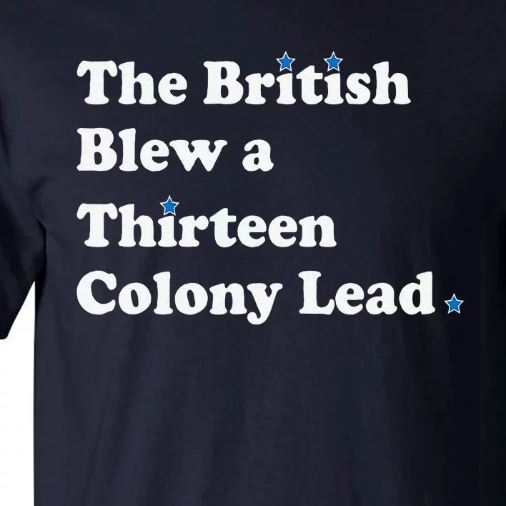 Funny The British Blew A Thirteen Colony Lead Tall T-Shirt