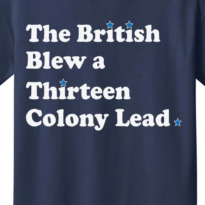 Funny The British Blew A Thirteen Colony Lead Kids T-Shirt