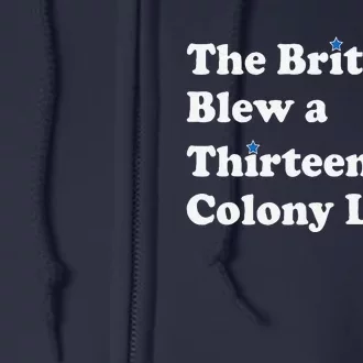 Funny The British Blew A Thirteen Colony Lead Full Zip Hoodie