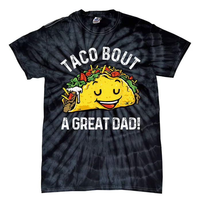 Funny Taco Bout A Great Dad Pun Tee for Taco Lovers Tie-Dye T-Shirt