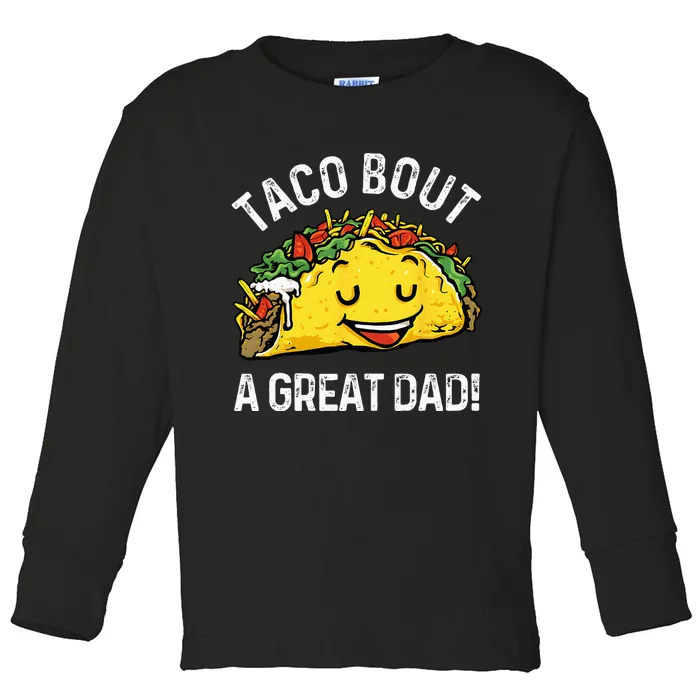 Funny Taco Bout A Great Dad Pun Tee for Taco Lovers Toddler Long Sleeve Shirt