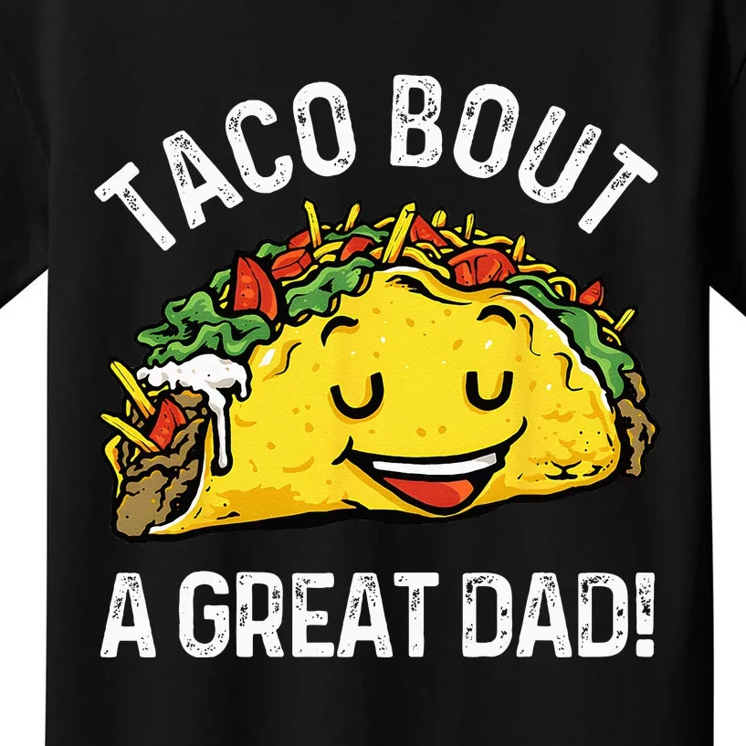 Funny Taco Bout A Great Dad Pun Tee for Taco Lovers Kids T-Shirt