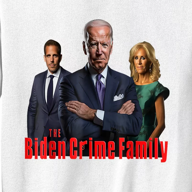 Funny The Biden Crime Family Anti Biden Liberals Democrats Sweatshirt