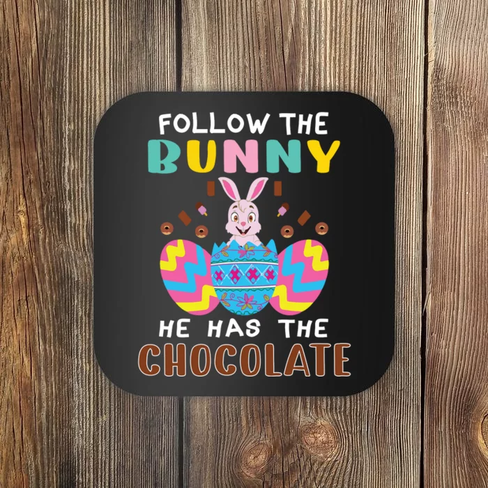 Follow The Bunny He Has The Chocolate Funny Easter Coaster