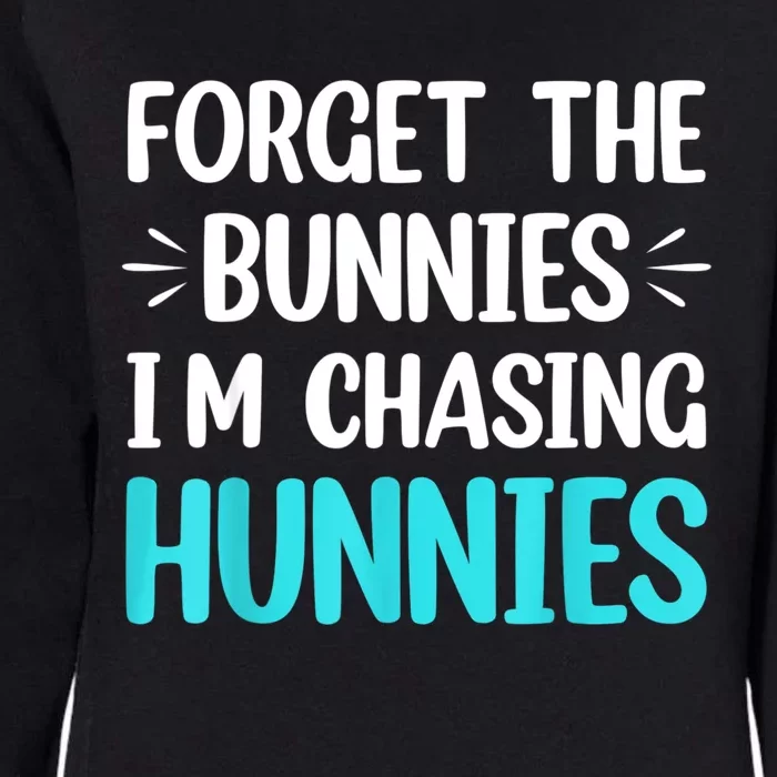 Forget The Bunnies I'm Chasing Hunnies Funny Easter Womens California Wash Sweatshirt