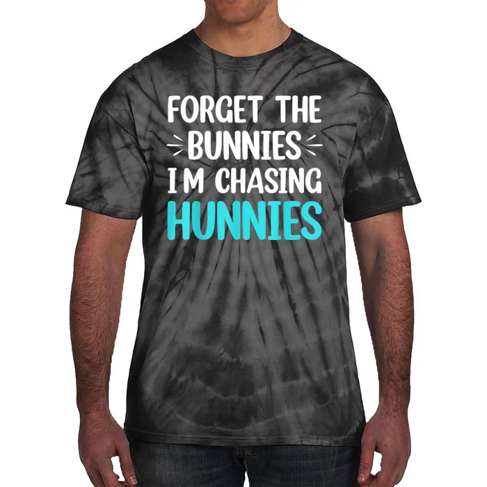 Forget The Bunnies I'm Chasing Hunnies Funny Easter Tie-Dye T-Shirt