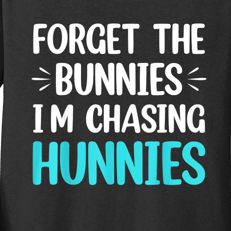 Forget The Bunnies I'm Chasing Hunnies Funny Easter Kids Long Sleeve Shirt