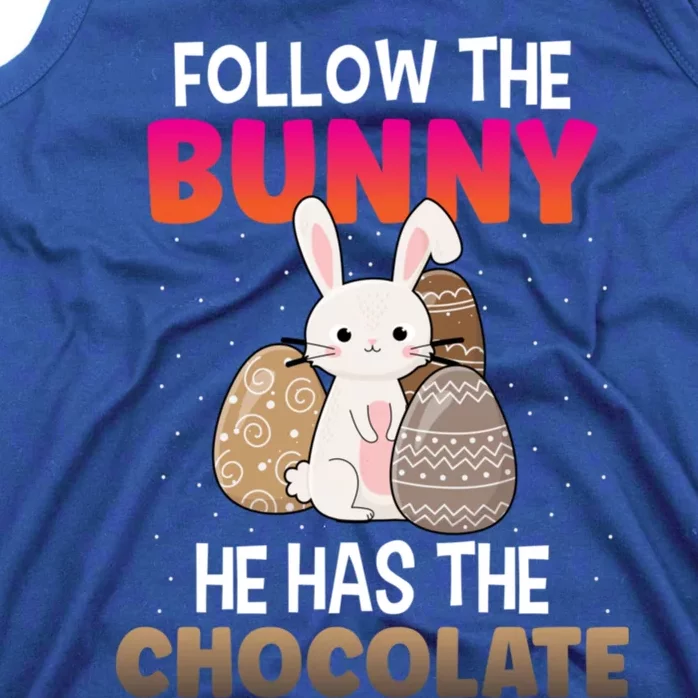 Follow The Bunny He Has Chocolate Happy Easter Day Funny Gift Tank Top