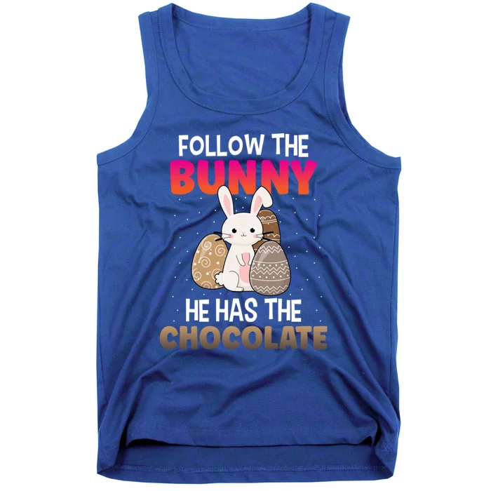 Follow The Bunny He Has Chocolate Happy Easter Day Funny Gift Tank Top