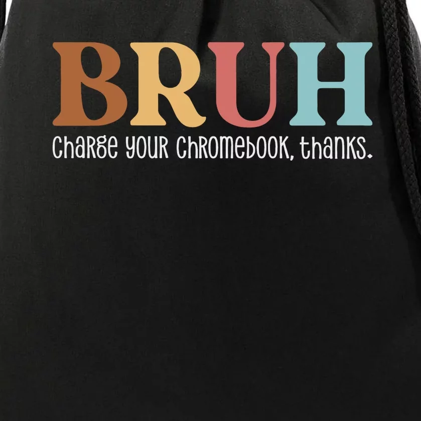 Funny Teachers Bruh Charge Your Chromebook Thanks Drawstring Bag