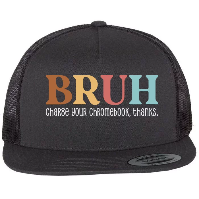 Funny Teachers Bruh Charge Your Chromebook Thanks Flat Bill Trucker Hat