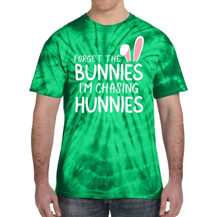 Forget The Bunnies IM Chasing Hunnies Easter Bunny Easter Clothing Funny Easter Tie-Dye T-Shirt