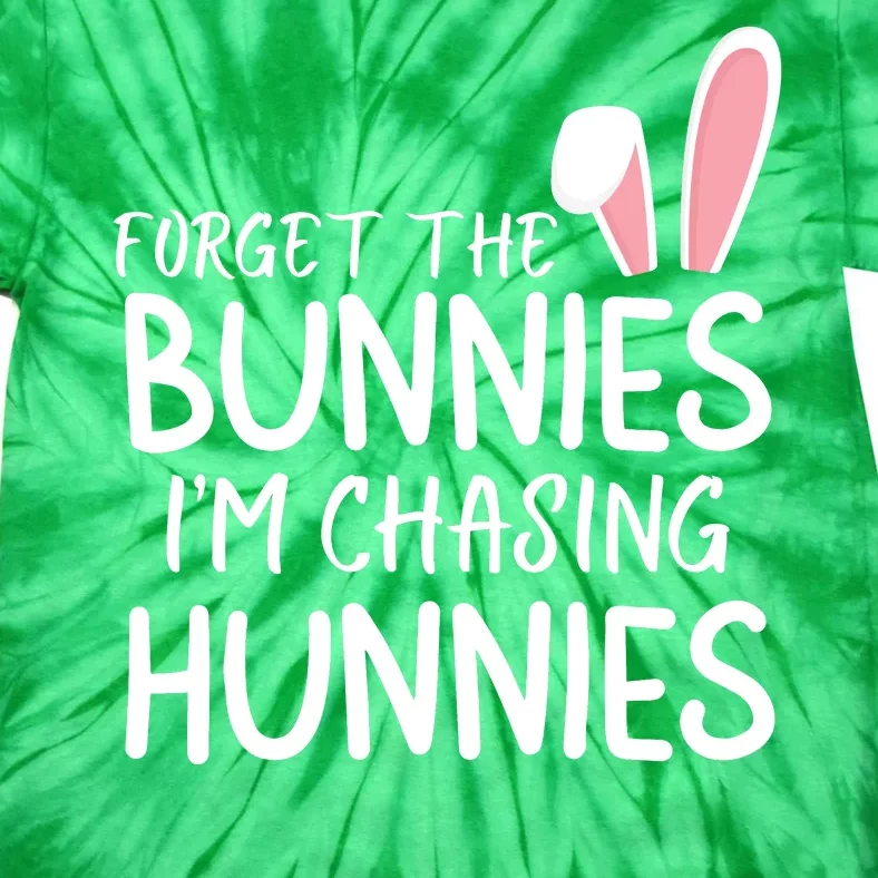 Forget The Bunnies IM Chasing Hunnies Easter Bunny Easter Clothing Funny Easter Tie-Dye T-Shirt