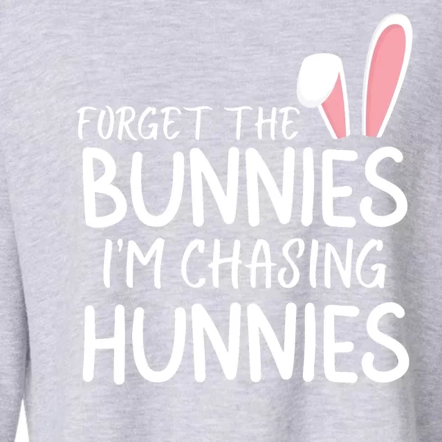 Forget The Bunnies IM Chasing Hunnies Easter Bunny Easter Clothing Funny Easter Cropped Pullover Crew