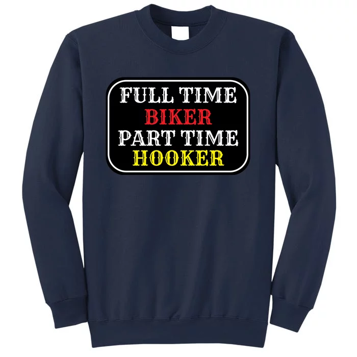 Full Time Biker, Part Time Hooker Sweatshirt