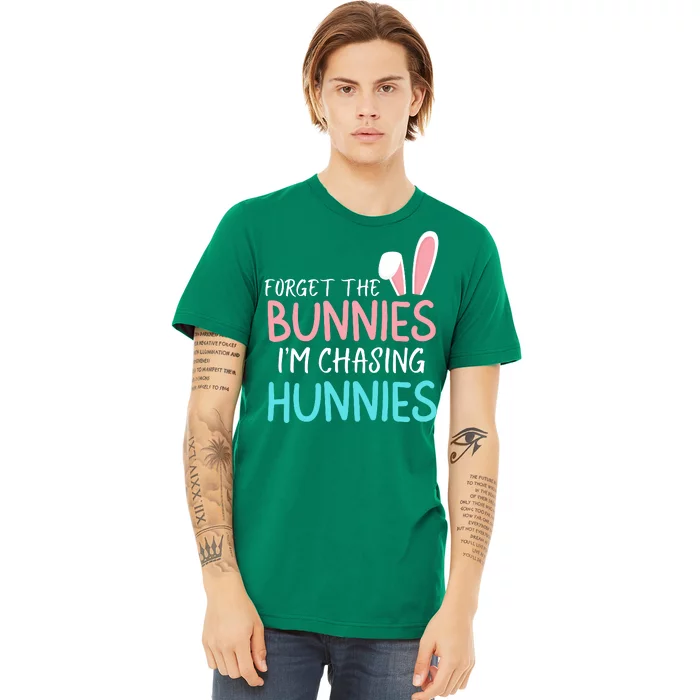 Forget The Bunnies IM Chasing Hunnies Easter Clothing Easter Bunny Funny Easter Premium T-Shirt