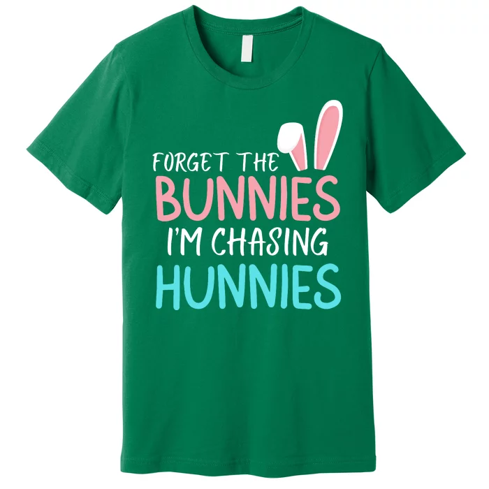 Forget The Bunnies IM Chasing Hunnies Easter Clothing Easter Bunny Funny Easter Premium T-Shirt