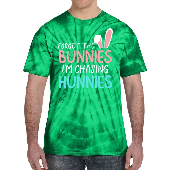 Forget The Bunnies IM Chasing Hunnies Easter Clothing Easter Bunny Funny Easter Tie-Dye T-Shirt