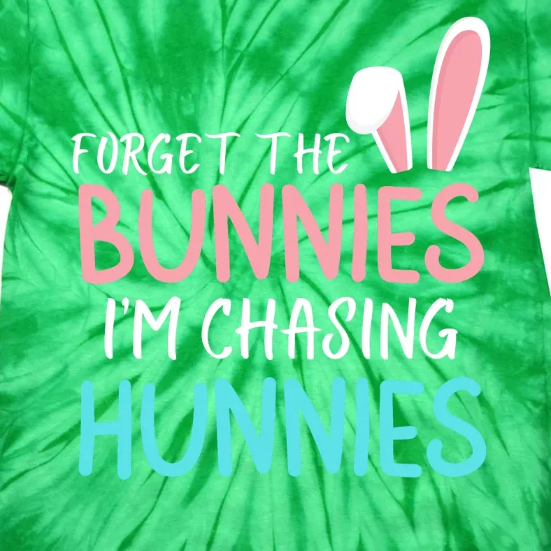 Forget The Bunnies IM Chasing Hunnies Easter Clothing Easter Bunny Funny Easter Tie-Dye T-Shirt