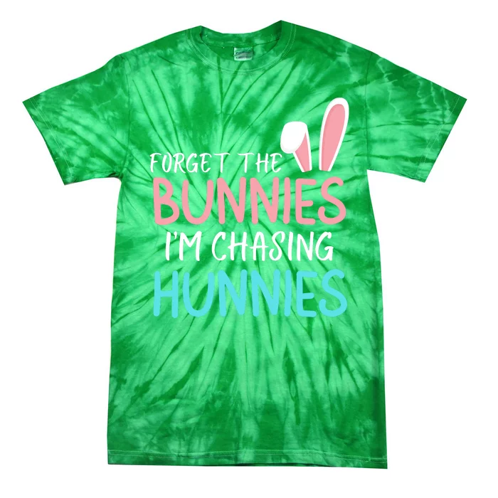 Forget The Bunnies IM Chasing Hunnies Easter Clothing Easter Bunny Funny Easter Tie-Dye T-Shirt