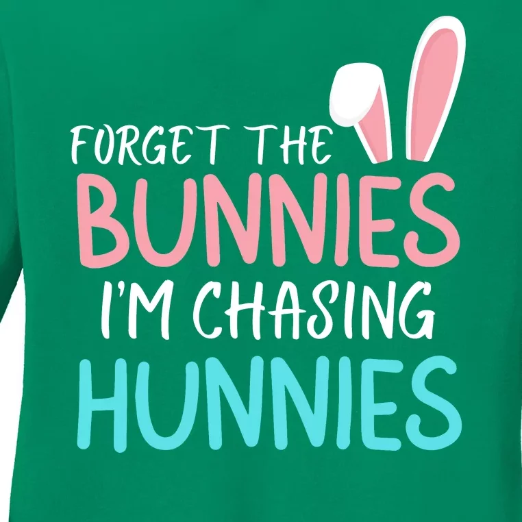 Forget The Bunnies IM Chasing Hunnies Easter Clothing Easter Bunny Funny Easter Ladies Long Sleeve Shirt