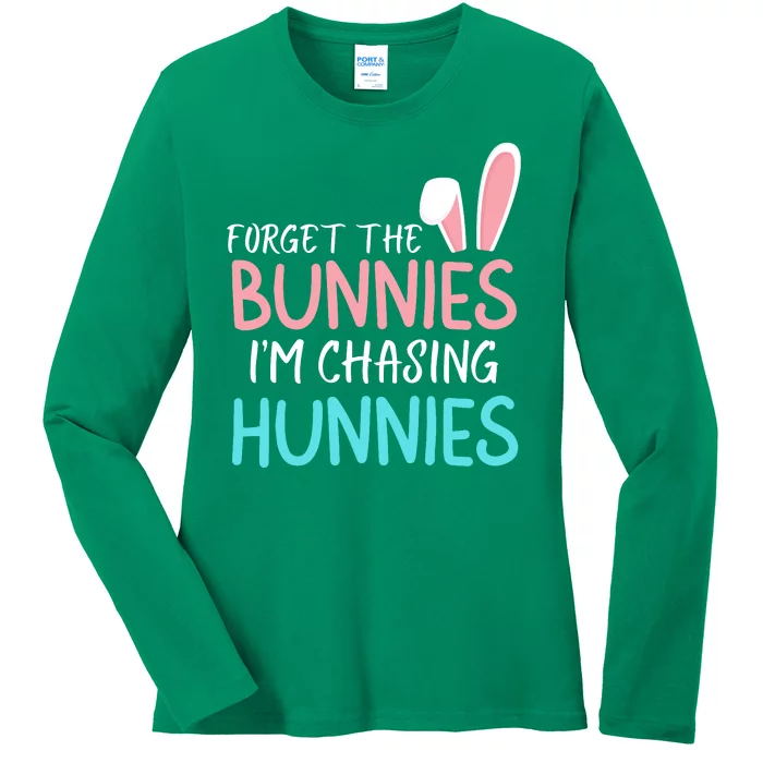 Forget The Bunnies IM Chasing Hunnies Easter Clothing Easter Bunny Funny Easter Ladies Long Sleeve Shirt