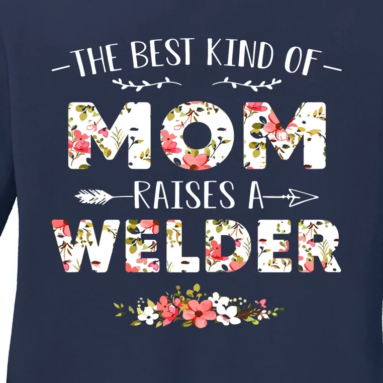 Floral The Best Kind Of Mom Raises A Welder Cute Mothers Day Ladies Long Sleeve Shirt