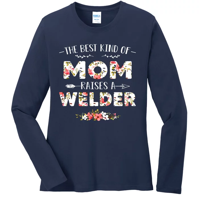 Floral The Best Kind Of Mom Raises A Welder Cute Mothers Day Ladies Long Sleeve Shirt