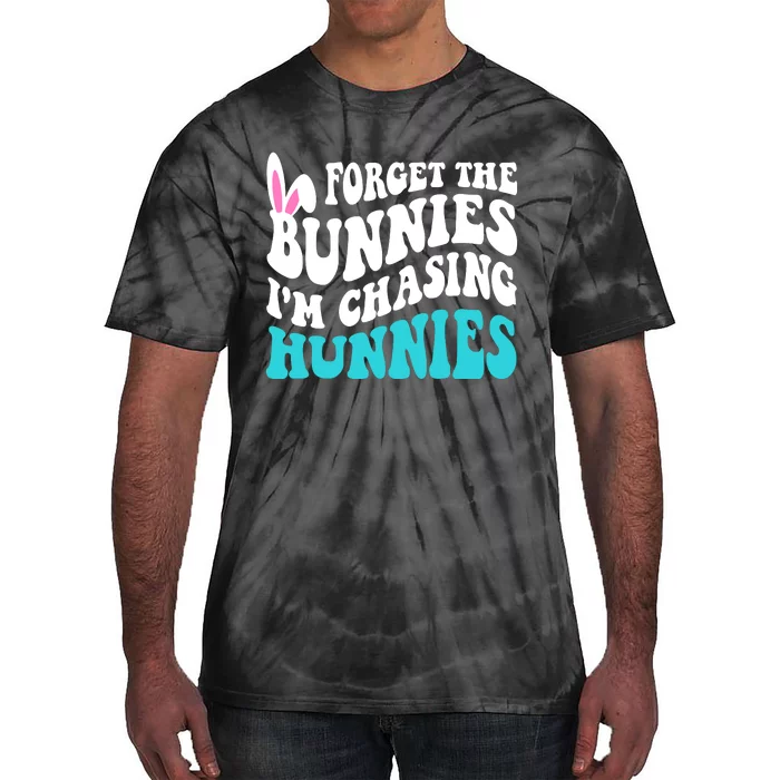 Forget The Bunnies Im Chasing Hunnies Funny Easter Tie-Dye T-Shirt