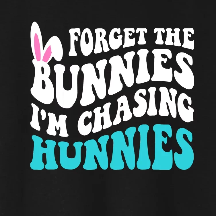 Forget The Bunnies Im Chasing Hunnies Funny Easter Women's Crop Top Tee