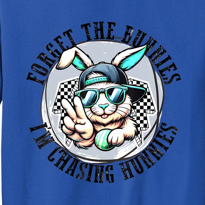 Forget The Bunnies Im Chasing Hunnies Easter Bunny Tall Sweatshirt