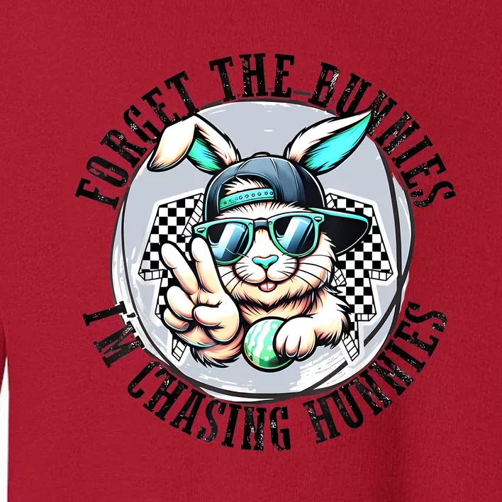 Forget The Bunnies Im Chasing Hunnies Easter Bunny Toddler Sweatshirt