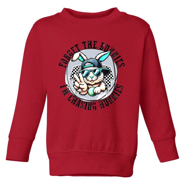 Forget The Bunnies Im Chasing Hunnies Easter Bunny Toddler Sweatshirt