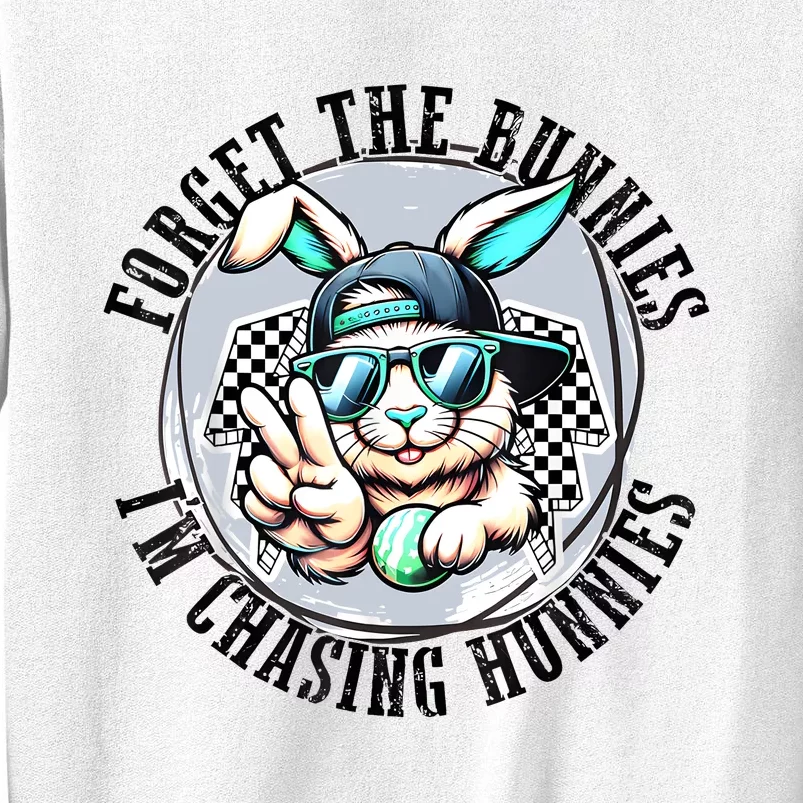 Forget The Bunnies Im Chasing Hunnies Easter Bunny Sweatshirt