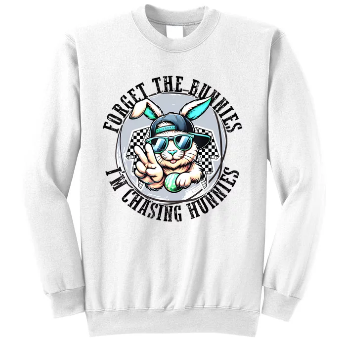 Forget The Bunnies Im Chasing Hunnies Easter Bunny Sweatshirt