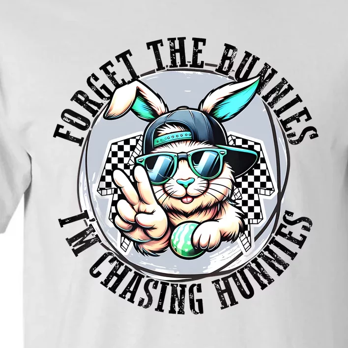 Forget The Bunnies Im Chasing Hunnies Easter Bunny Tall T-Shirt