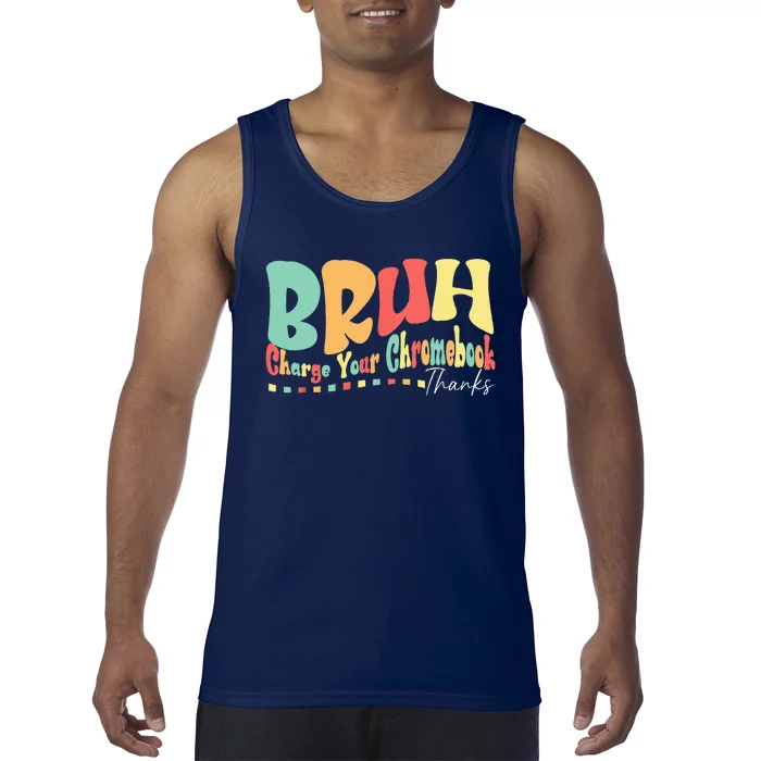 Funny Teachers Bruh Charge Your Chromebook Thanks Humor Tank Top