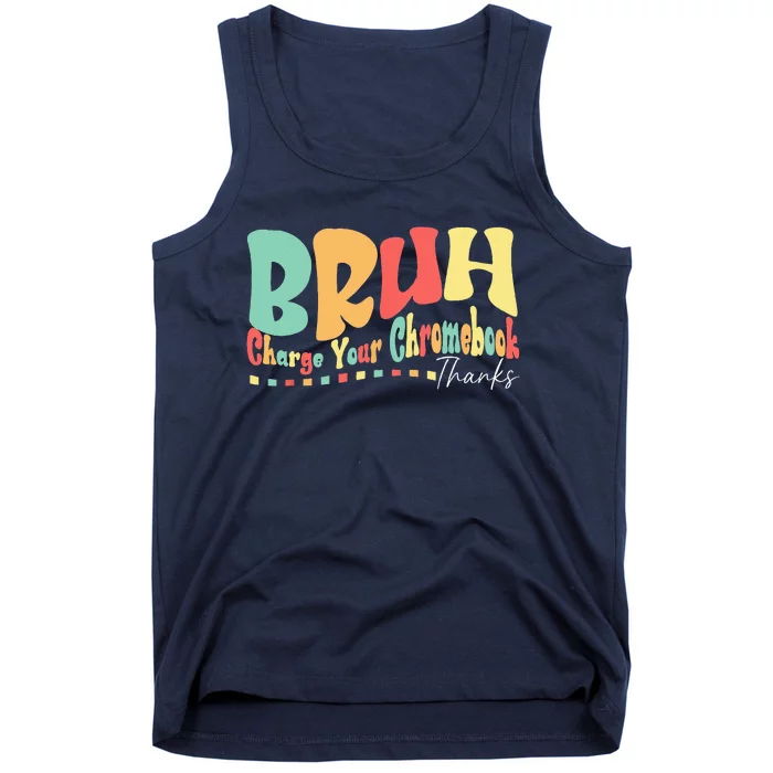 Funny Teachers Bruh Charge Your Chromebook Thanks Humor Tank Top